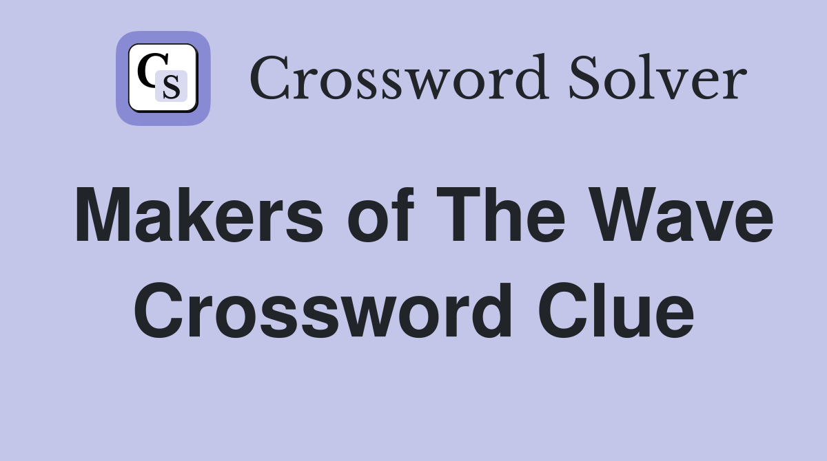 Makers of The Wave Crossword Clue