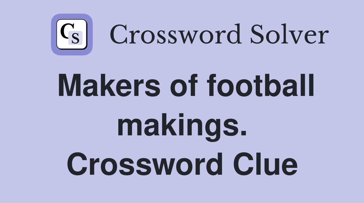 Makers of football makings. Crossword Clue