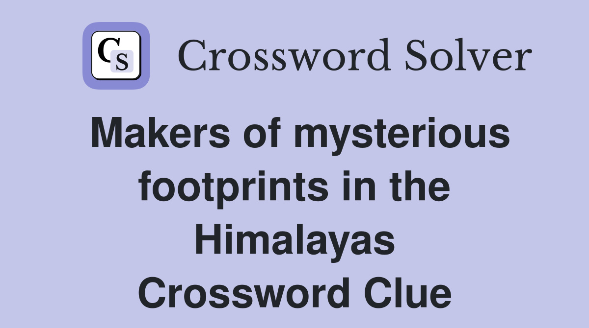 Makers of mysterious footprints in the Himalayas Crossword Clue