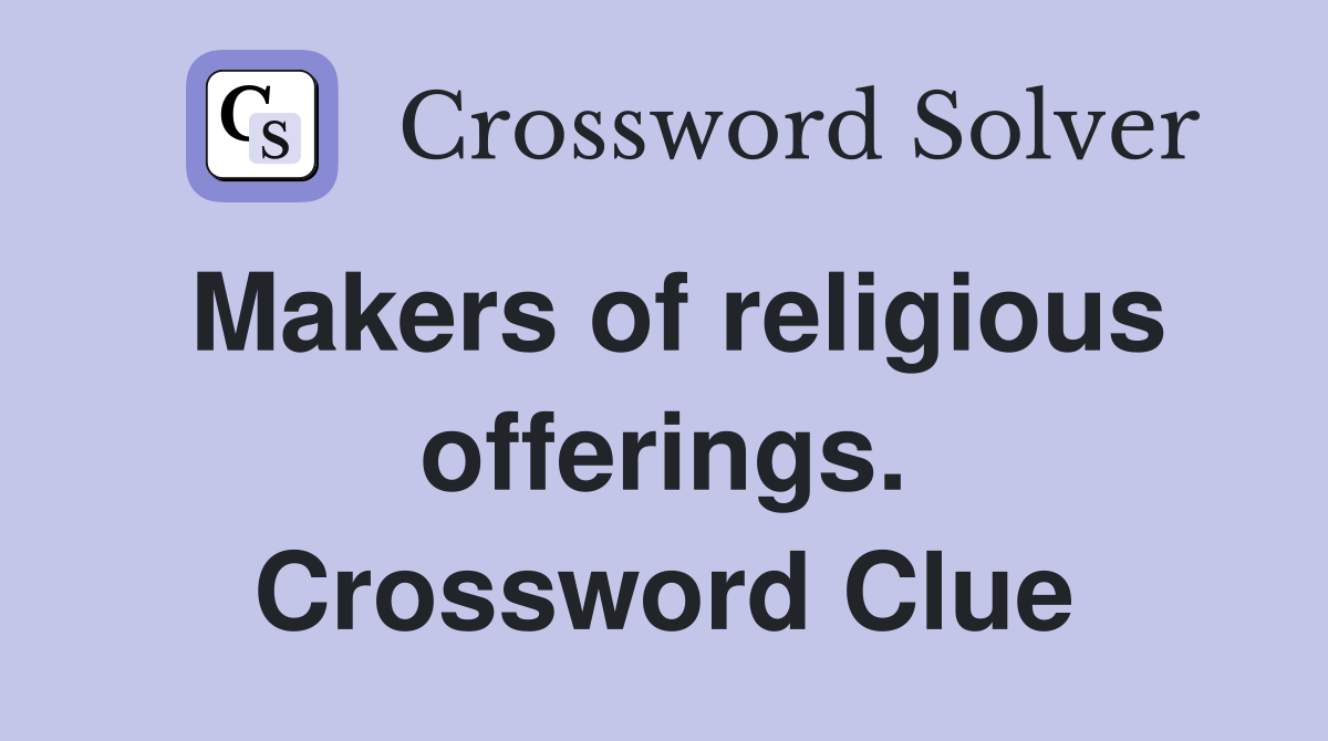 Makers of religious offerings. Crossword Clue