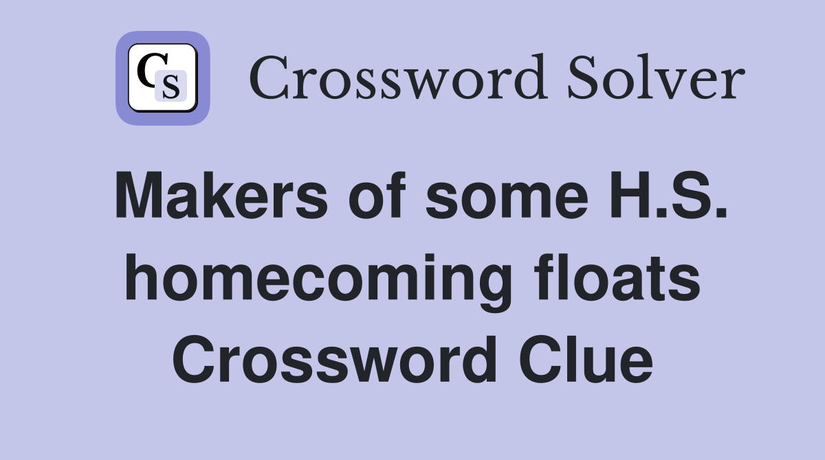 Makers of some H.S. homecoming floats Crossword Clue