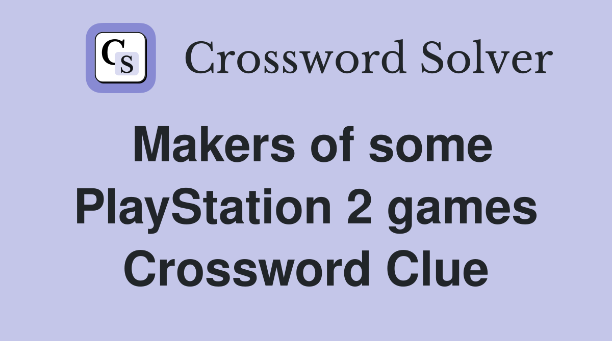 Makers of some PlayStation 2 games Crossword Clue