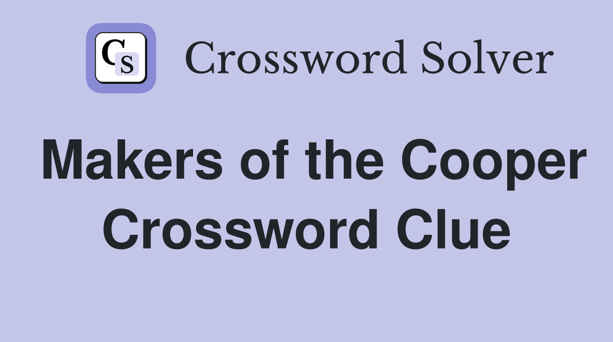 Makers of the Cooper Crossword Clue