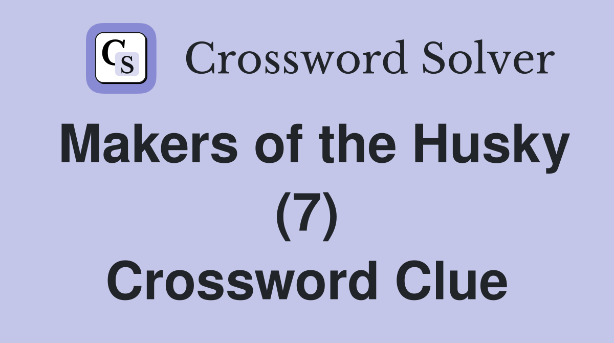 Makers of the Husky (7) Crossword Clue
