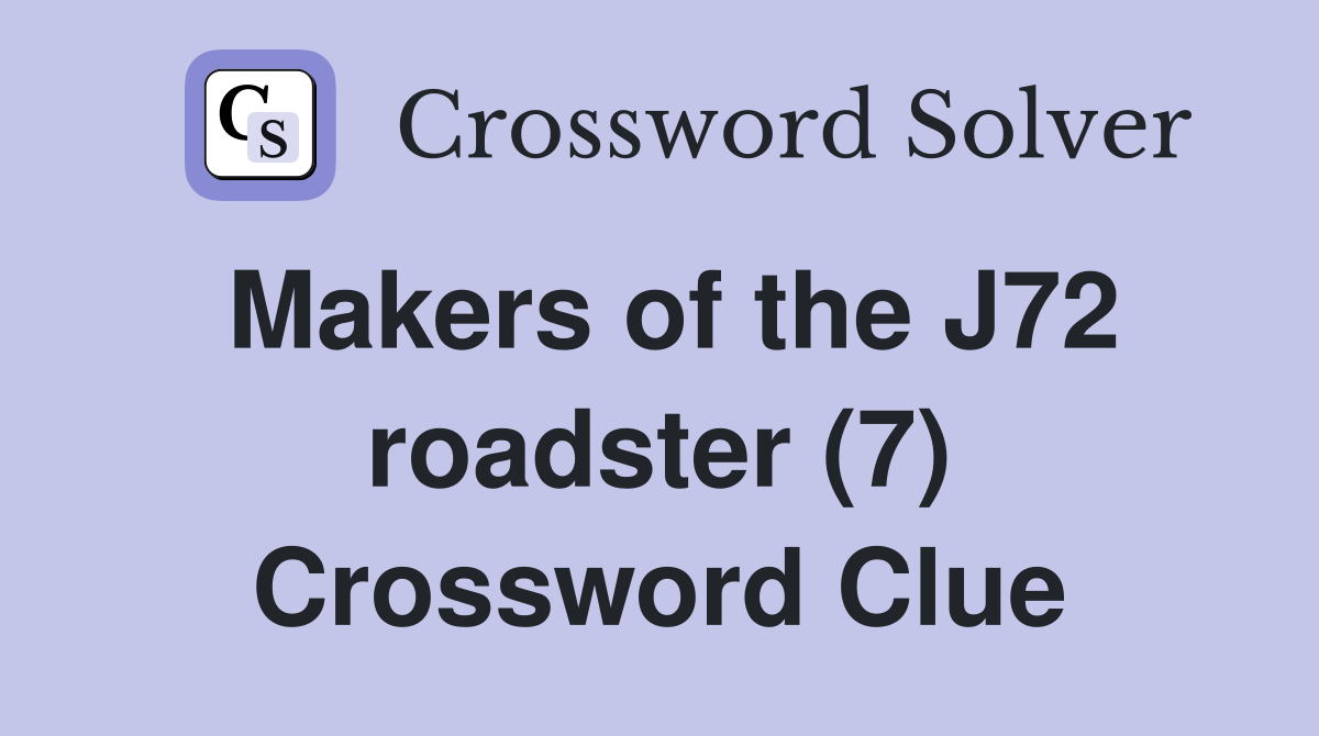 Makers of the J72 roadster (7) Crossword Clue