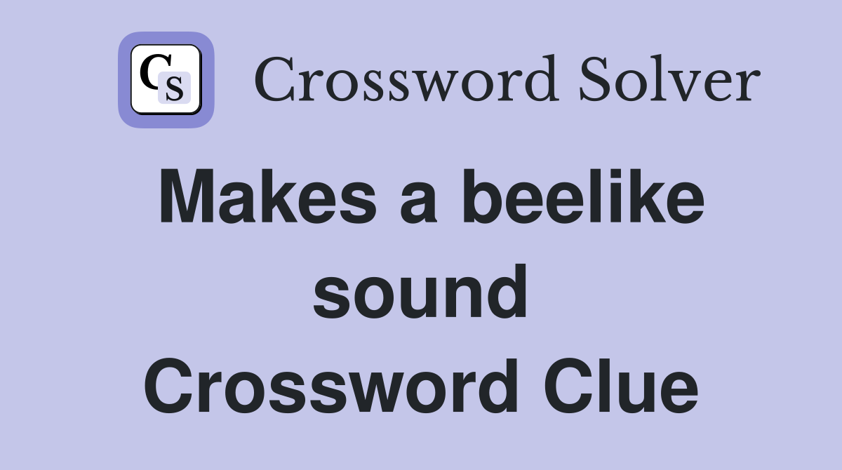 Makes a beelike sound Crossword Clue
