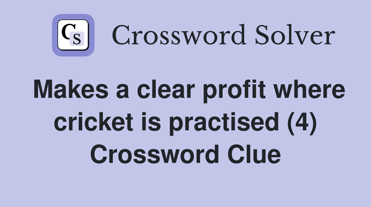 Makes a clear profit where cricket is practised (4) Crossword Clue