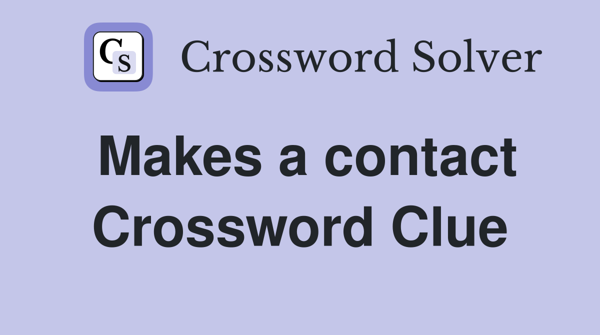 Makes a contact Crossword Clue