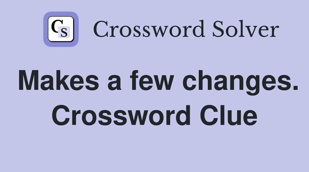 Makes a few changes. Crossword Clue