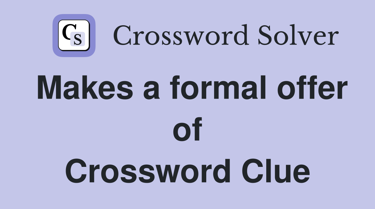 Makes a formal offer of Crossword Clue
