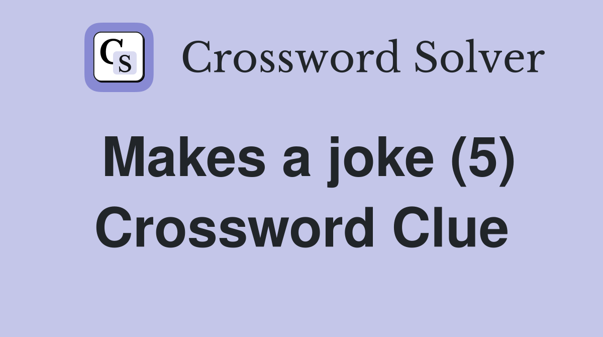 Makes a joke (5) Crossword Clue