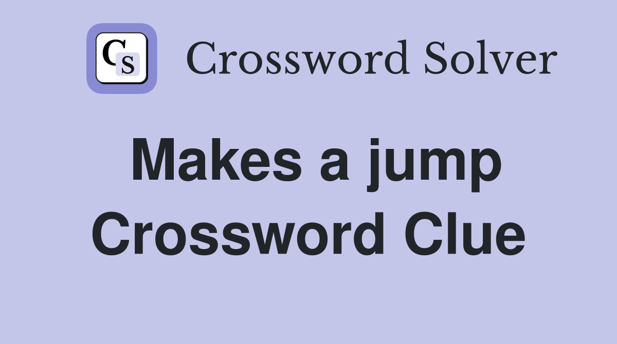 Makes a jump Crossword Clue