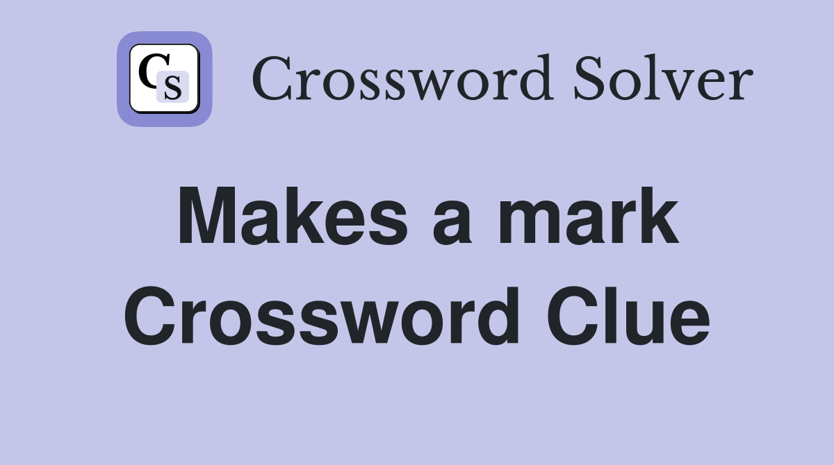 Makes a mark Crossword Clue