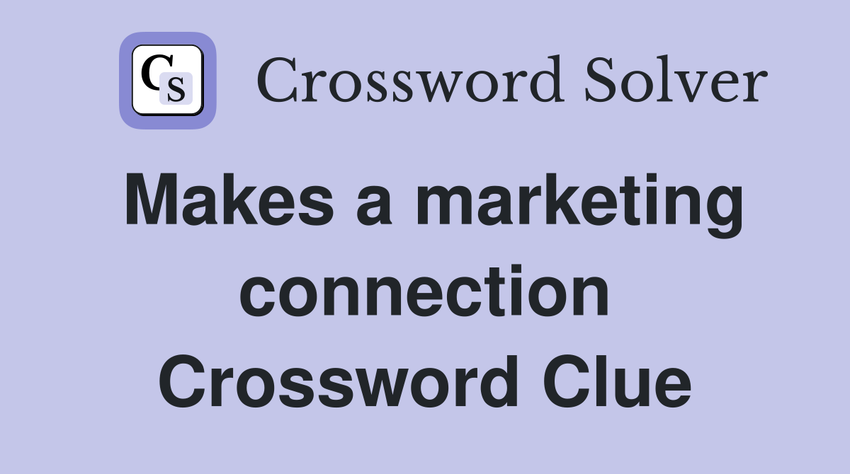 Makes a marketing connection Crossword Clue