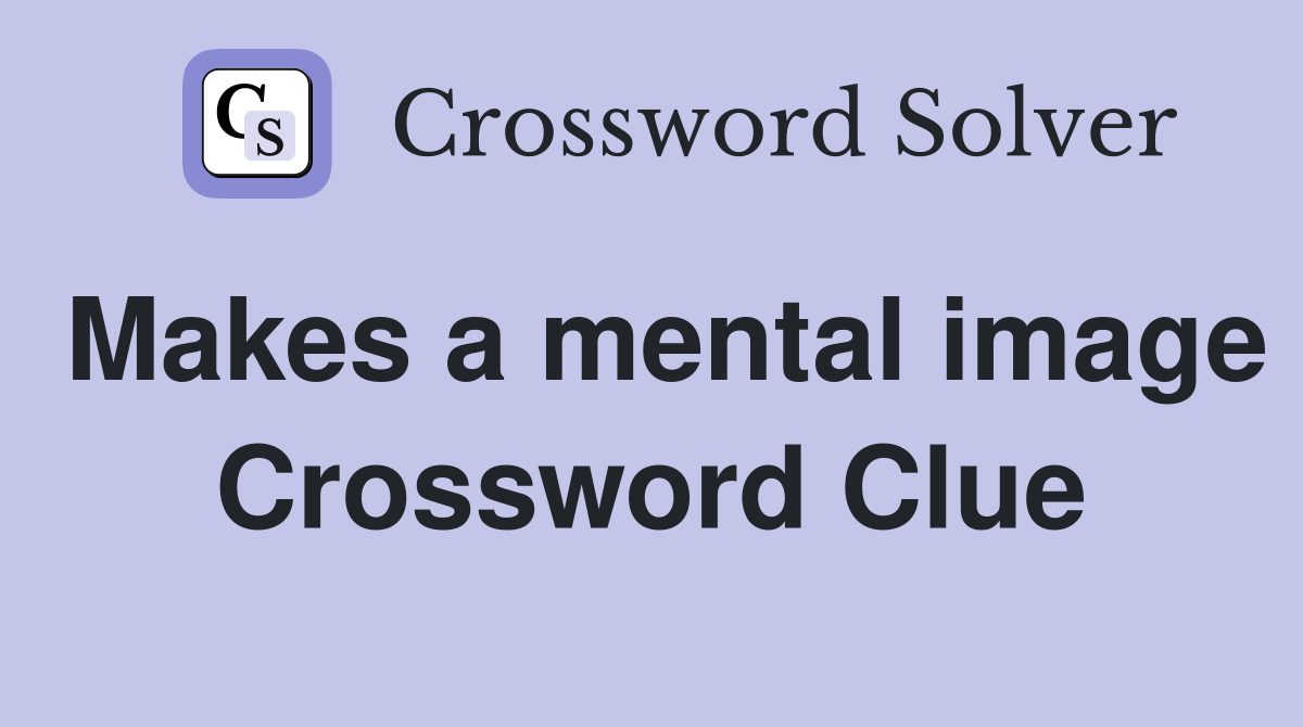 Makes a mental image Crossword Clue