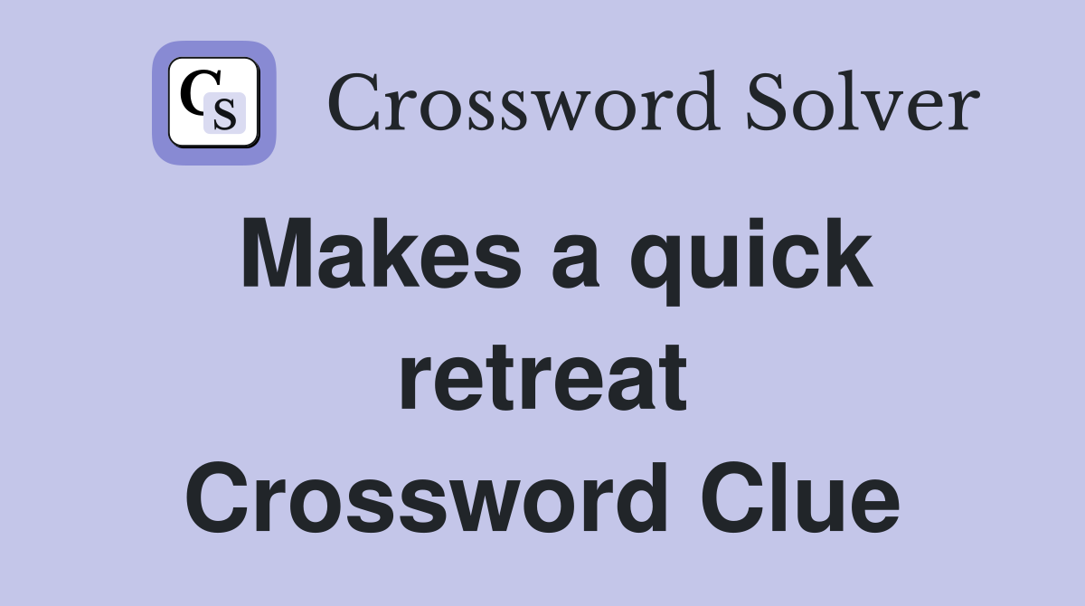 Makes a quick retreat Crossword Clue