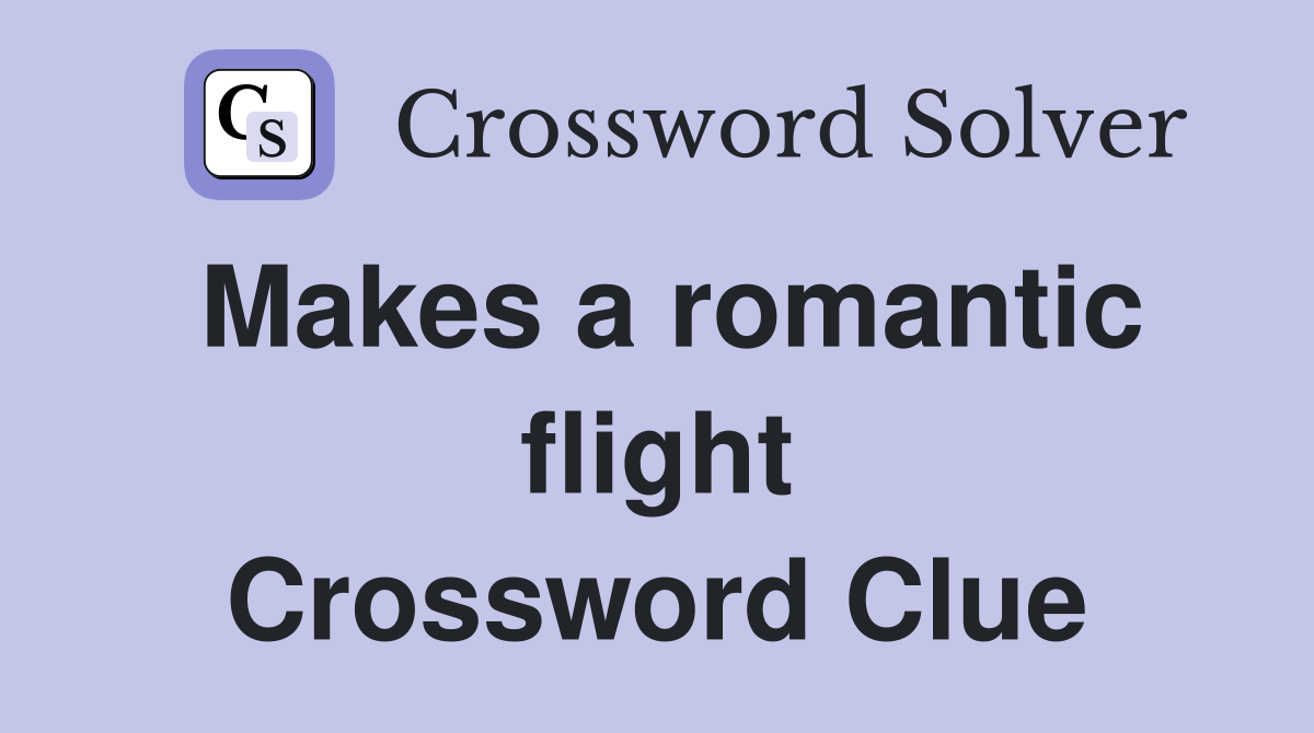 Makes a romantic flight Crossword Clue