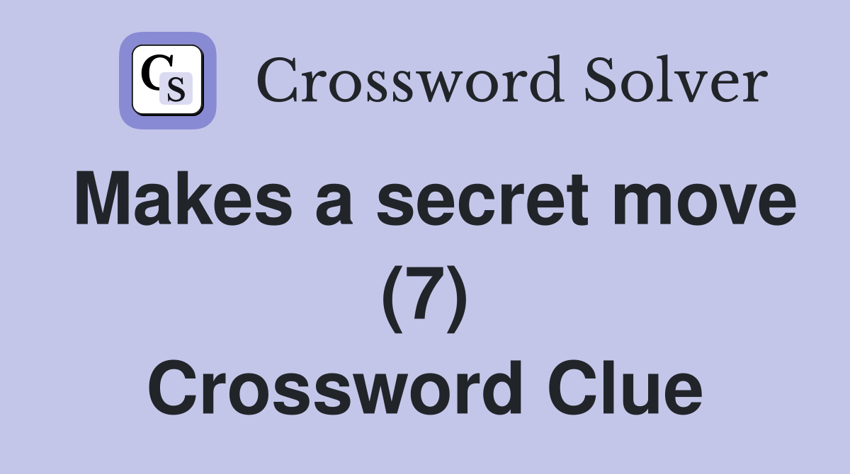 Makes a secret move (7) Crossword Clue