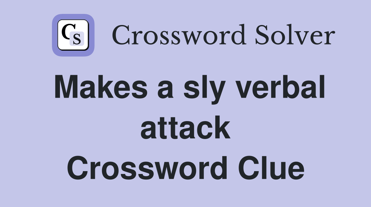 Makes a sly verbal attack Crossword Clue
