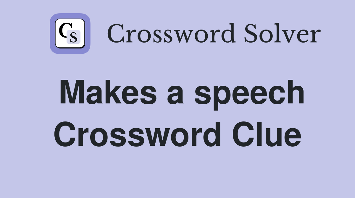 Makes a speech Crossword Clue