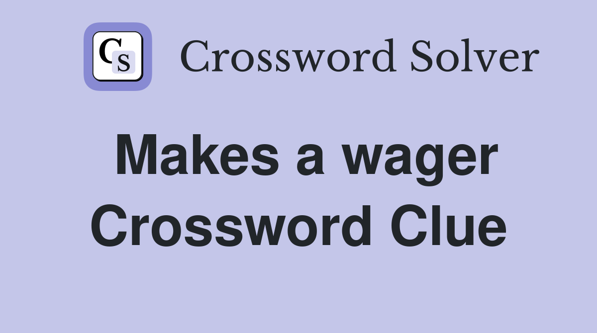 Makes a wager Crossword Clue