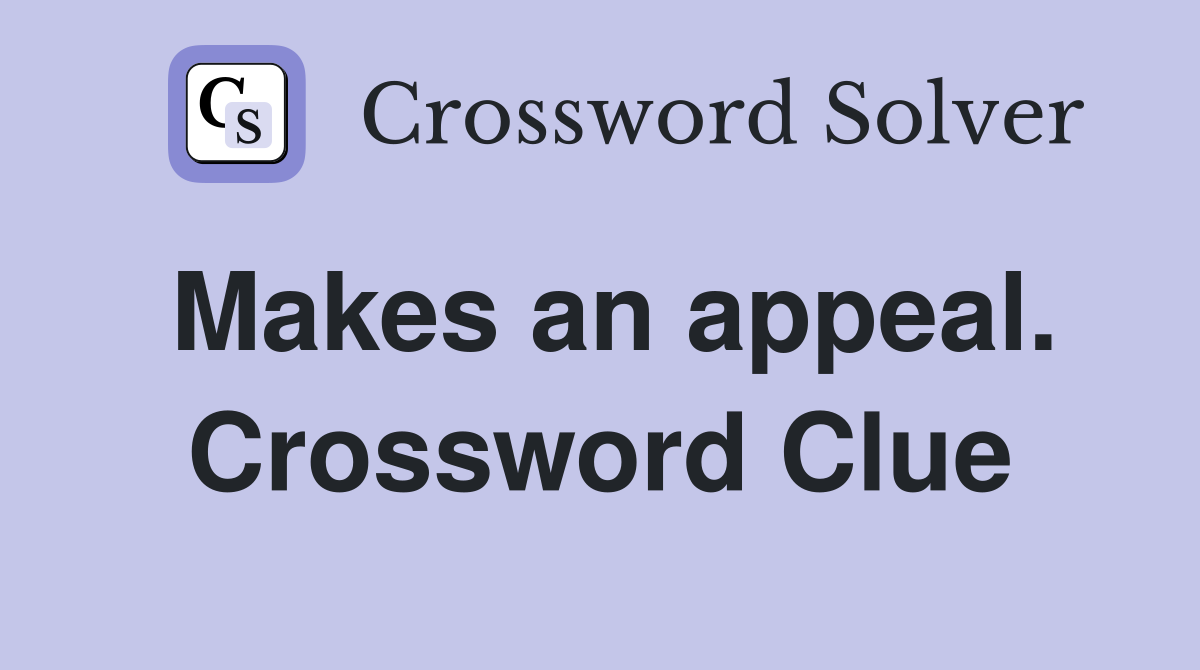 Makes an appeal. Crossword Clue