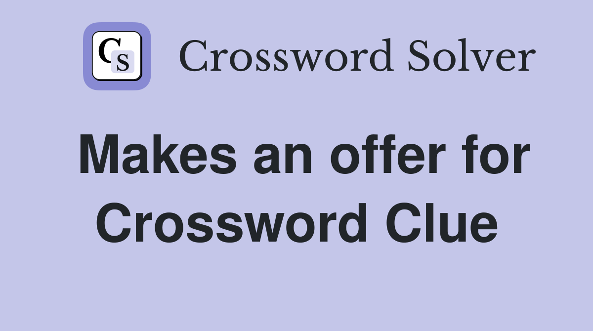 Makes an offer for Crossword Clue