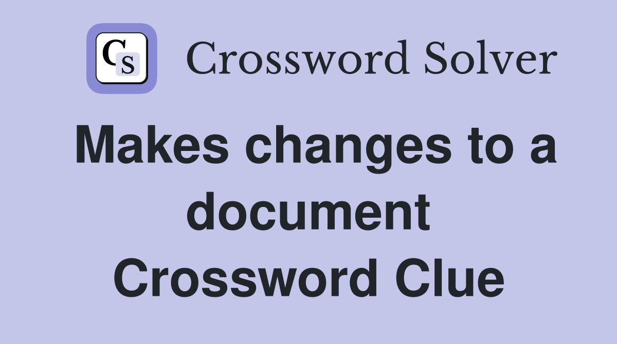 Makes changes to a document Crossword Clue