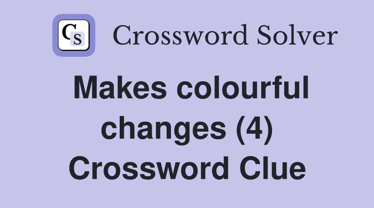 Makes colourful changes (4) Crossword Clue