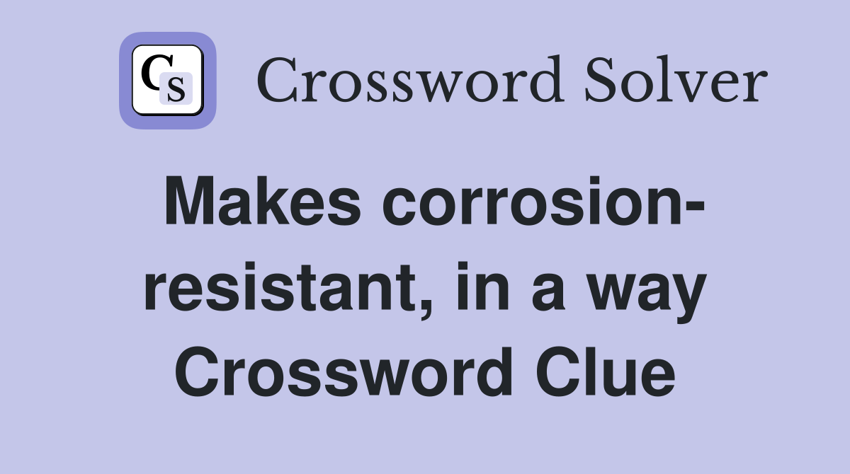 Makes corrosion- resistant, in a way Crossword Clue