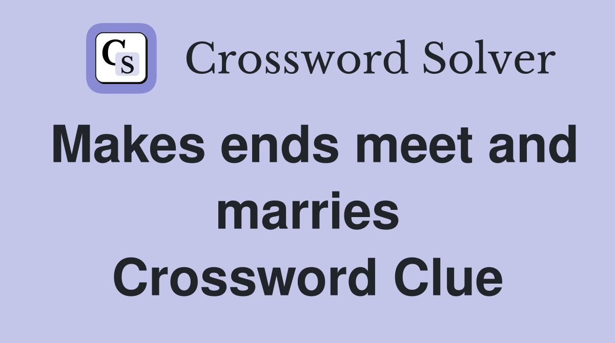 Makes ends meet and marries Crossword Clue