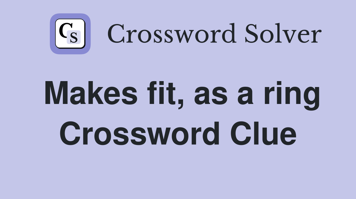 Makes fit, as a ring Crossword Clue