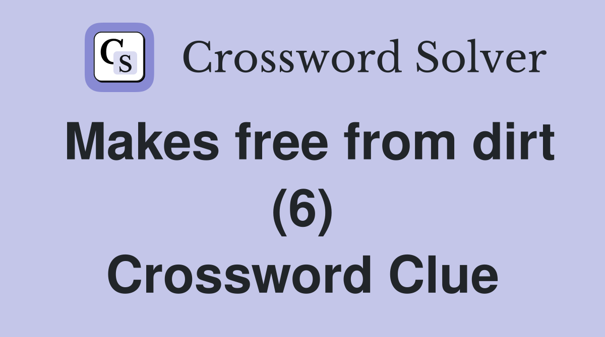 Makes free from dirt (6) Crossword Clue