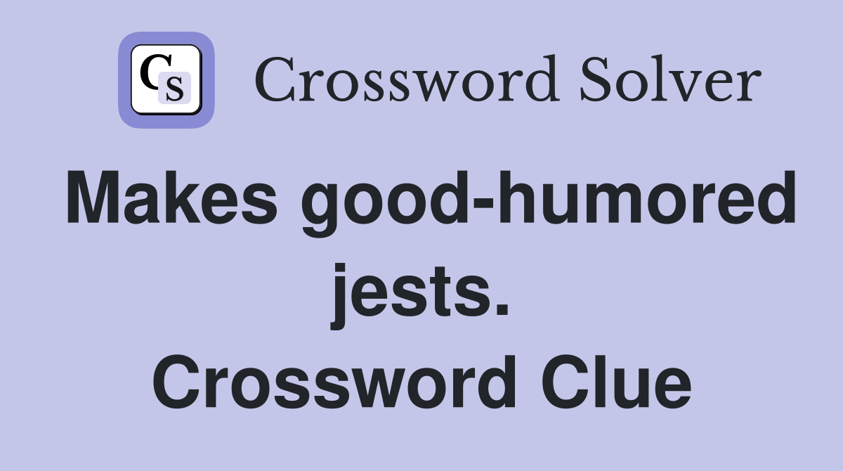 Makes good-humored jests. Crossword Clue