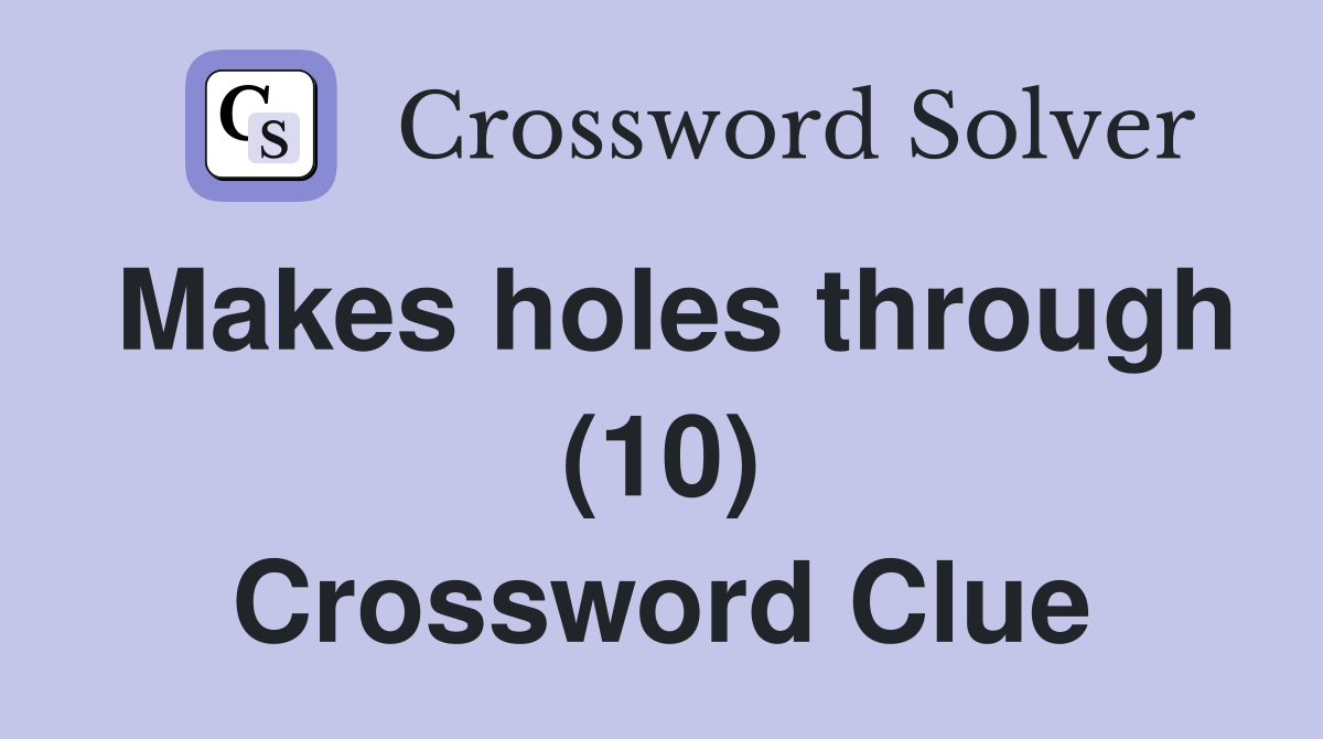 Makes holes through (10) Crossword Clue
