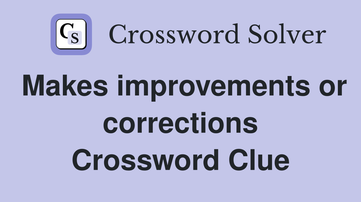 Makes improvements or corrections Crossword Clue