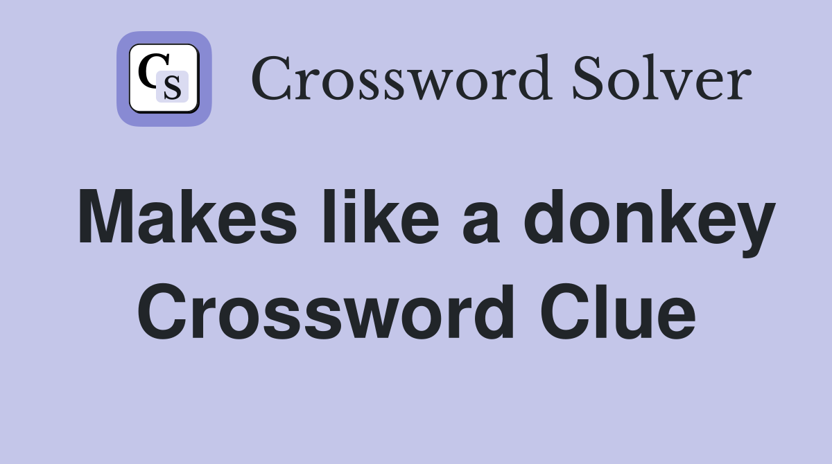 Makes like a donkey Crossword Clue