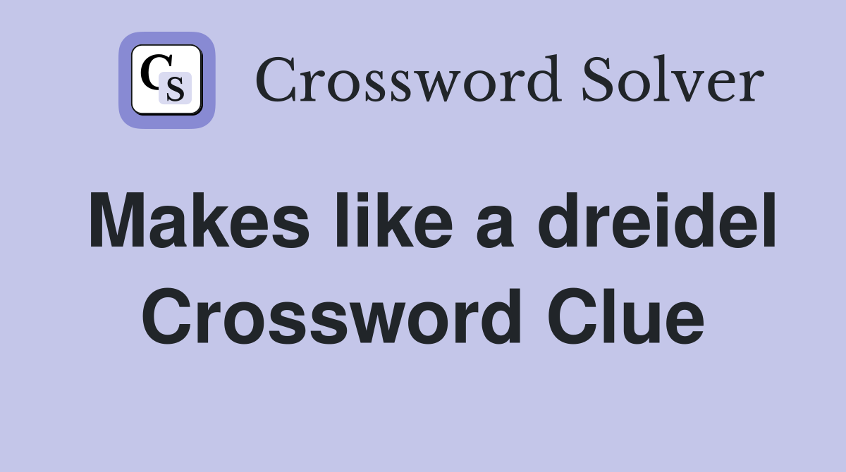 Makes like a dreidel Crossword Clue