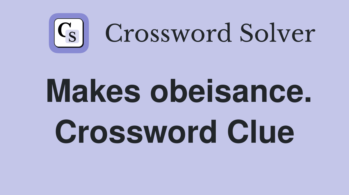 Makes obeisance. Crossword Clue