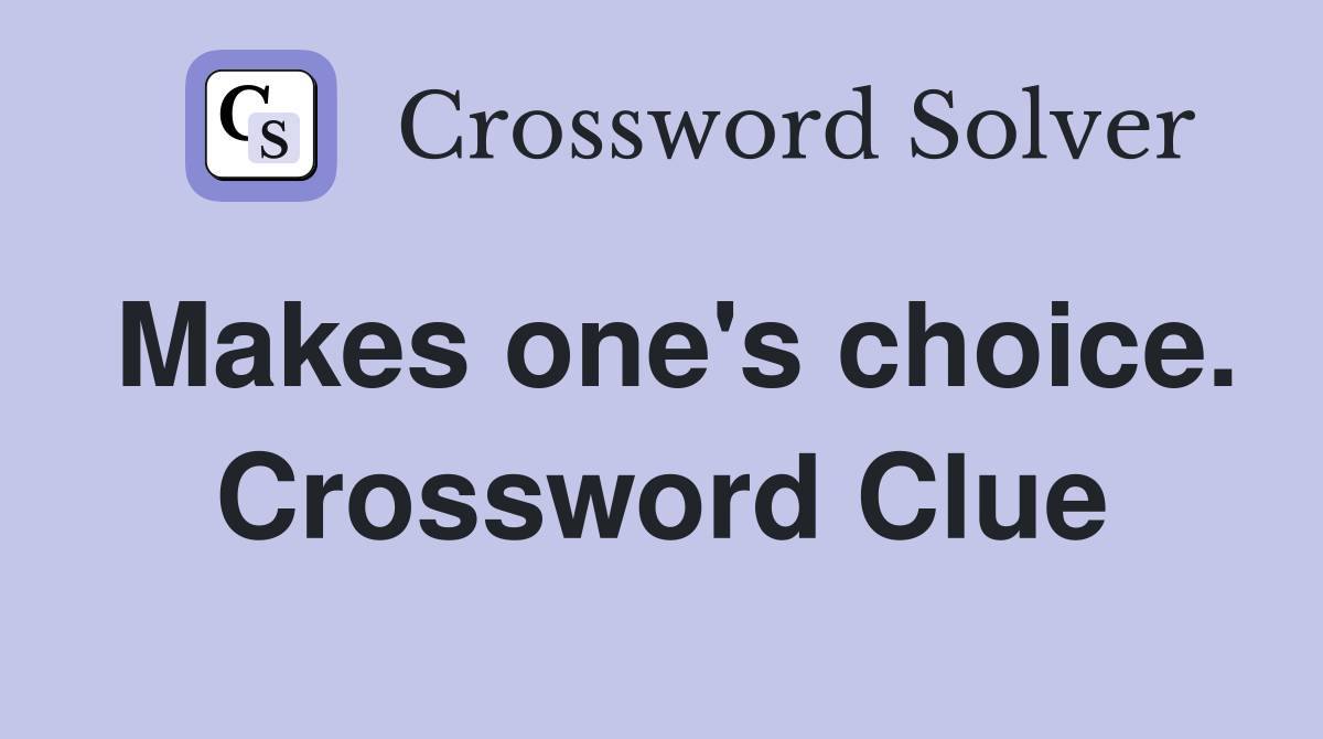 Makes one's choice. Crossword Clue