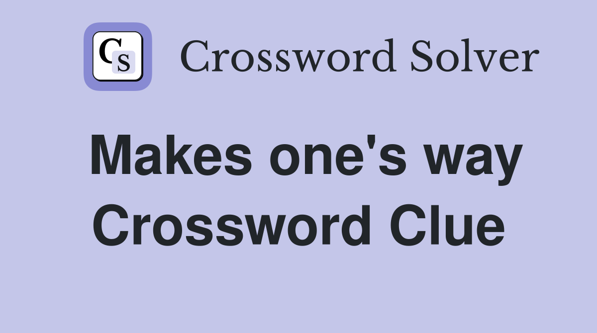 Makes one's way Crossword Clue