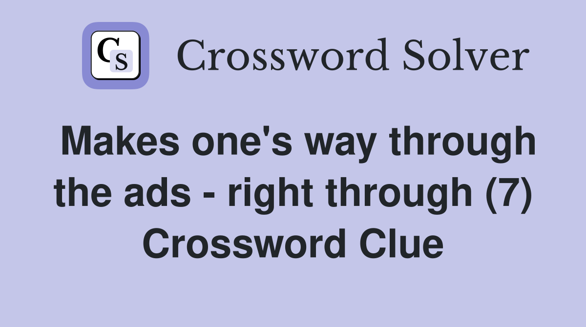 Makes one's way through the ads - right through (7) Crossword Clue