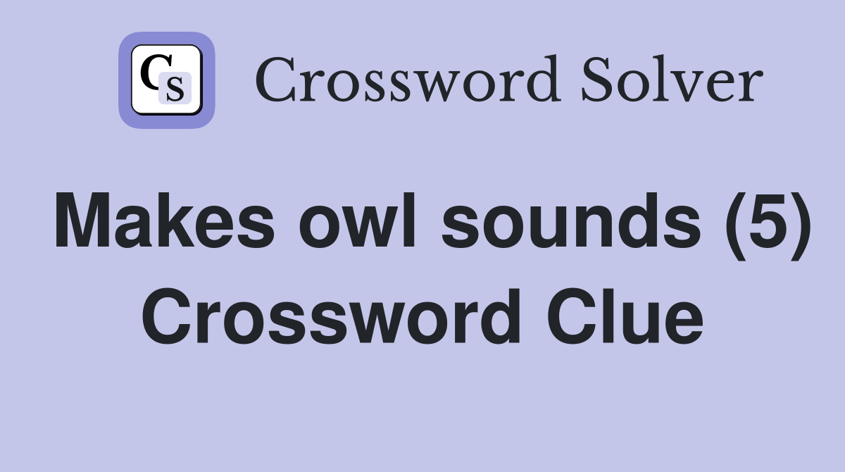 Makes owl sounds (5) Crossword Clue
