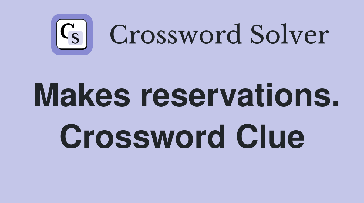 Makes reservations. Crossword Clue