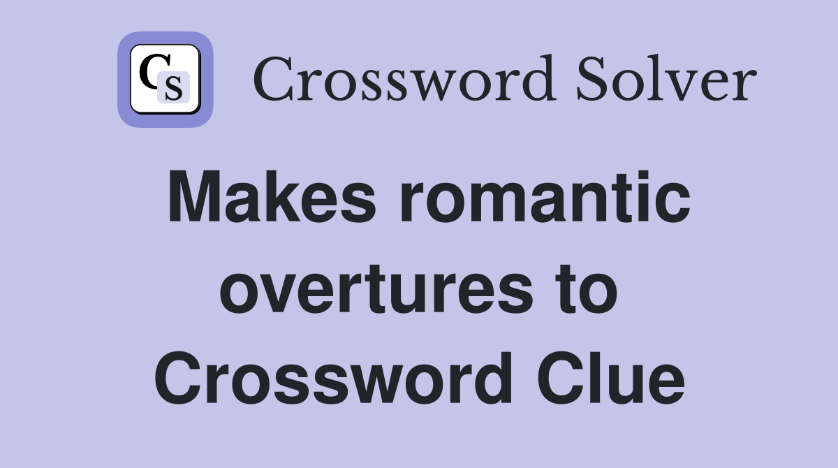 Makes romantic overtures to Crossword Clue