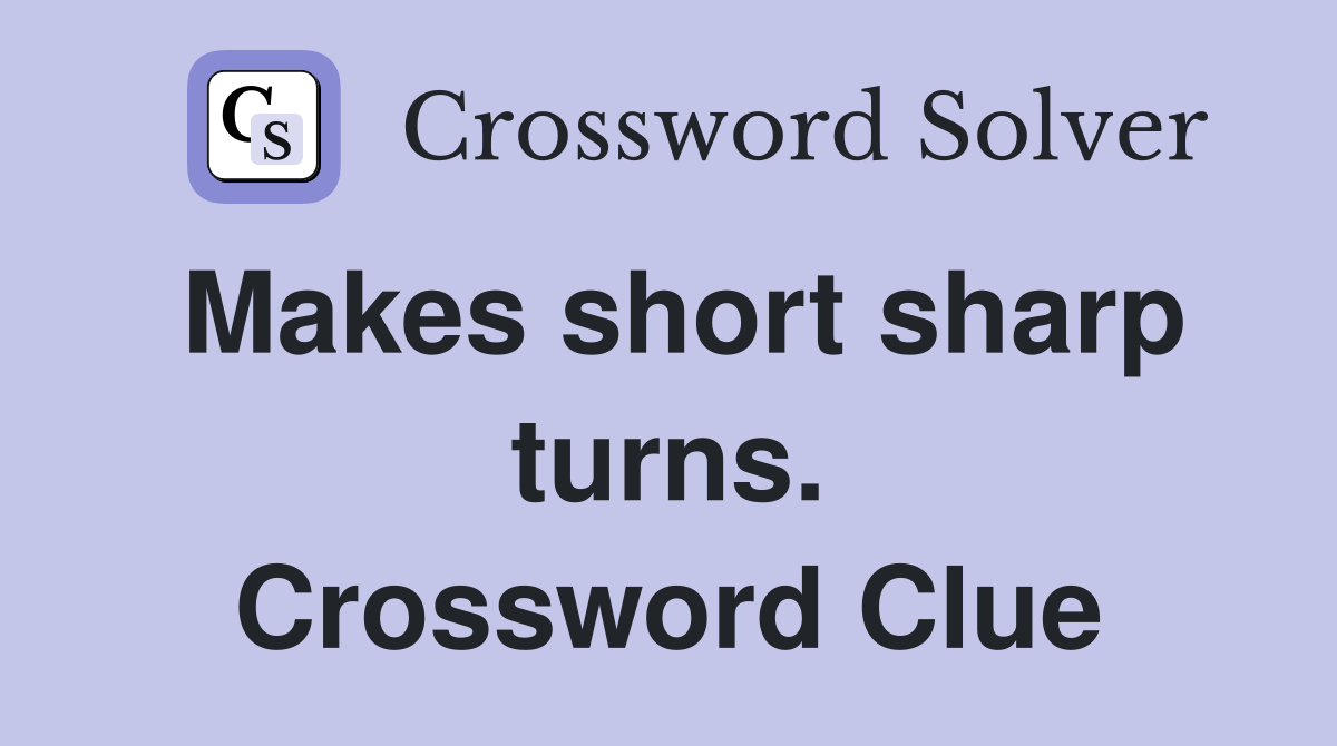 Makes short sharp turns. Crossword Clue