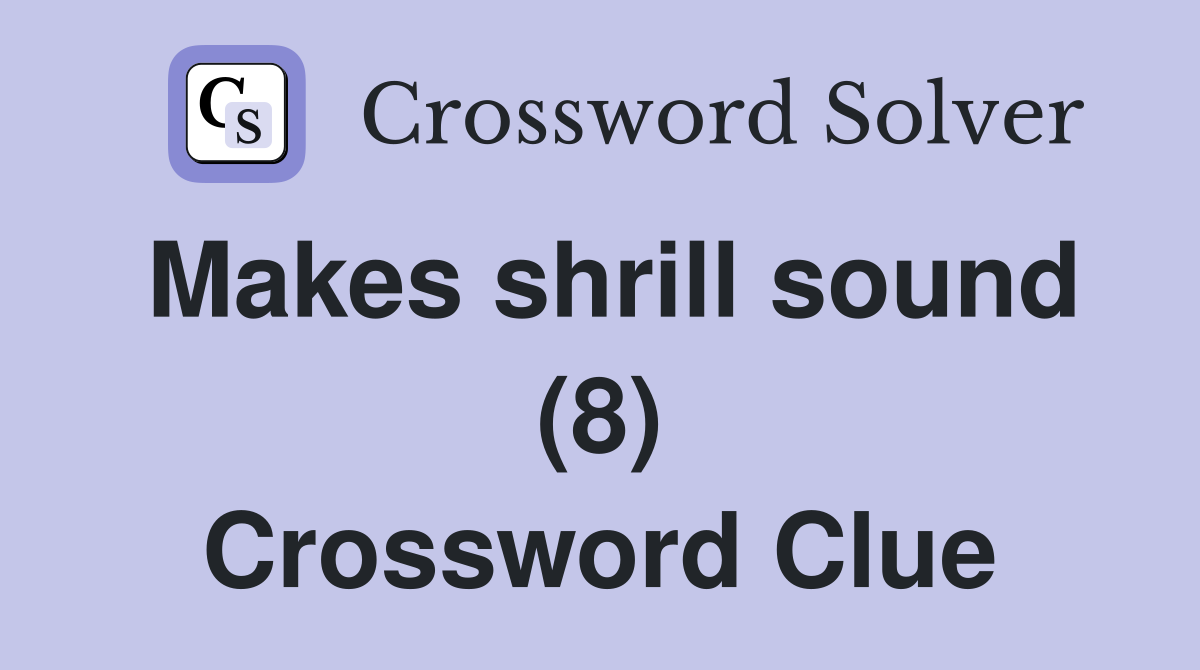 Makes shrill sound (8) Crossword Clue