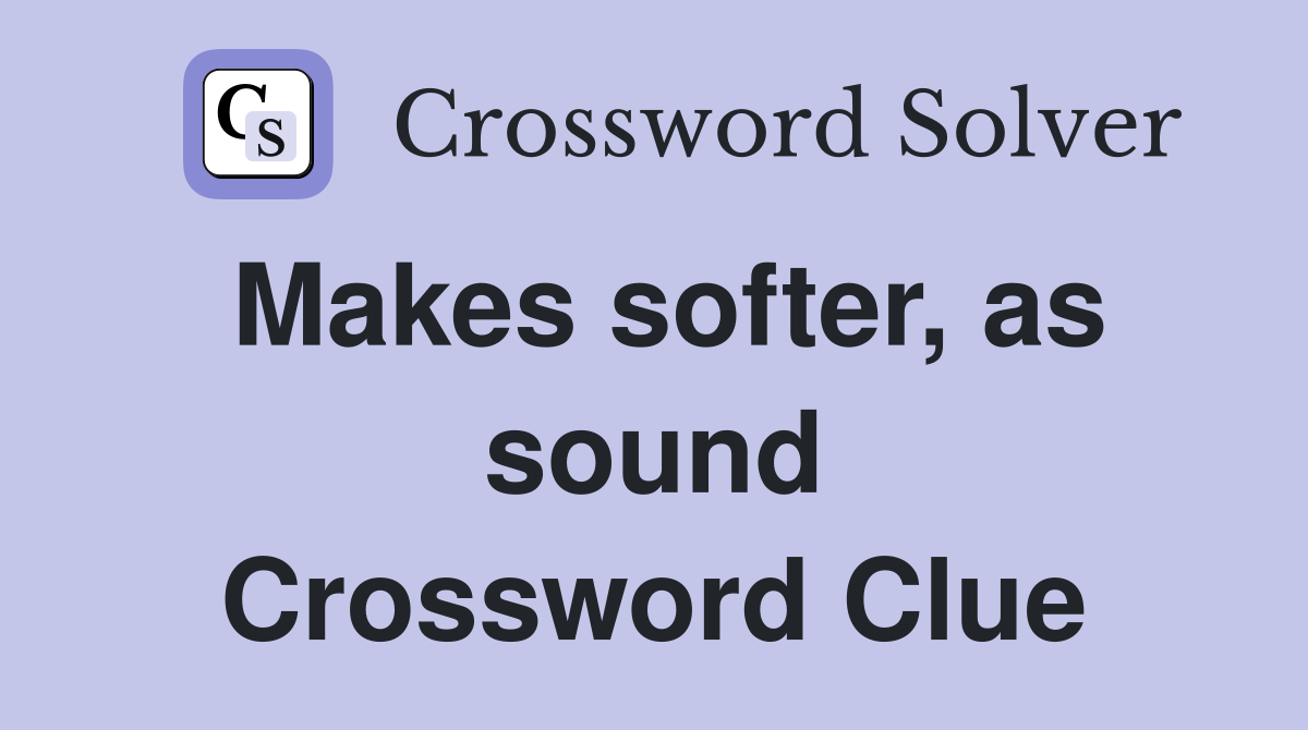Makes softer, as sound Crossword Clue