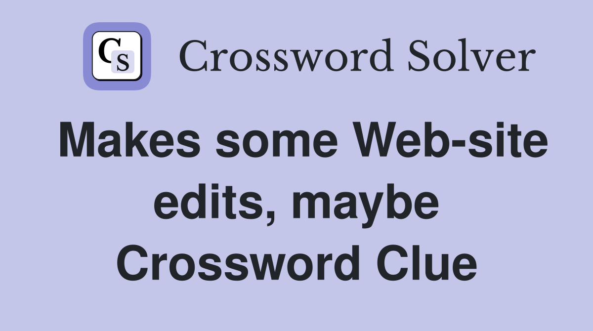 Makes some Web-site edits, maybe Crossword Clue