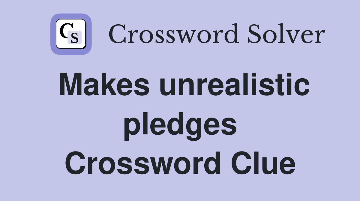 Makes unrealistic pledges Crossword Clue